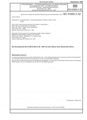 Glasfaserverbindungsgeräte und passive Komponenten – Grundlegende Prüf- und Messverfahren – Teil 2-32: Prüfungen; Wasserdampfpermeation (IEC 61300-2-32:1995); Deutsche Fassung EN 61300-2-32:1997