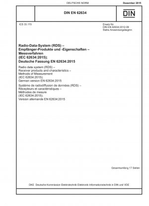 Radiodatensystem (RDS) - Empfängerprodukte und -eigenschaften - Messverfahren (IEC 62634:2015); Deutsche Fassung EN 62634:2015 / Hinweis: Die DIN EN 62634 (2012-09) bleibt neben dieser Norm bis zum 04.05.2018 gültig.