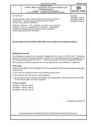 Thermisches Spritzen – Drähte, Stäbe und Schnüre für das Flamm- und Lichtbogenspritzen – Klassifizierung; Technische Lieferbedingungen (ISO 14919:2001); Deutsche Fassung EN ISO 14919:2001