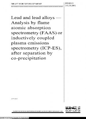 Blei und Bleilegierungen – Analyse mittels Flammen-Atomabsorptionsspektrometrie (FAAS) oder induktiv gekoppelter Plasma-Emissionsspektrometrie (ICP-ES) nach Trennung durch Kopräzipitation