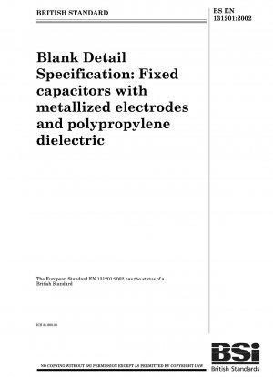 Blanko-Bauartspezifikation: Festkondensatoren mit metallisierten Elektroden und Polypropylen-Dielektrikum