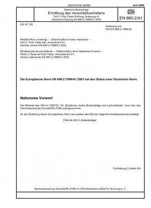 Elastische Bodenbeläge – Bestimmung der Verschleißfestigkeit – Teil 2: Frick-Taber-Test; Änderung A1; Deutsche Fassung EN 660-2:1999/A1:2003