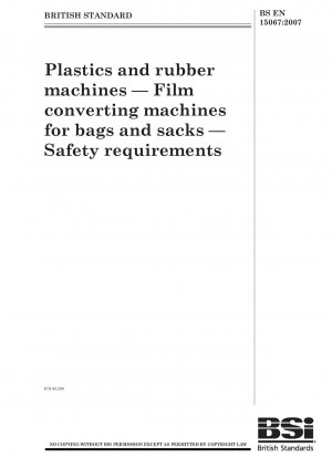 Kunststoff- und Gummimaschinen - Folienverarbeitungsmaschinen für Beutel und Säcke - Sicherheitsanforderungen