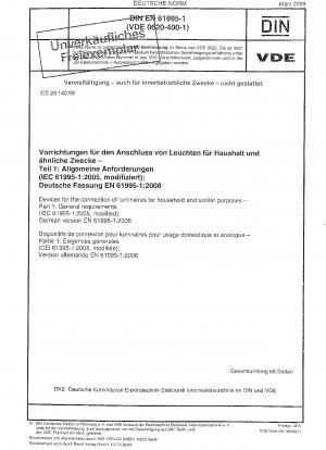 Geräte zum Anschluss von Leuchten für den Hausgebrauch und ähnliche Zwecke – Teil 1: Allgemeine Anforderungen (IEC 61995-1:2005, modifiziert); Deutsche Fassung EN 61995-1:2008