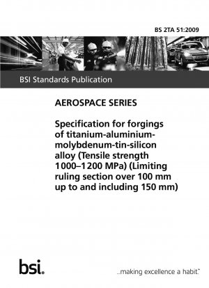Spezifikation für Schmiedestücke aus einer Titan-Aluminium-Molybdän-Zinn-Silizium-Legierung (Zugfestigkeit 1000-1200 MPa) (Grenzquerschnitt über 100 mm bis einschließlich 150 mm)