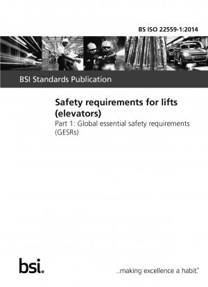 Sicherheitsanforderungen für Aufzüge (Aufzüge). Globale wesentliche Sicherheitsanforderungen (GESRs)