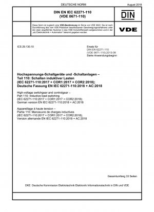 Hochspannungsschaltgeräte und -steuergeräte - Teil 110: Schalten induktiver Lasten (IEC 62271-110:2017 + COR1:2017 + COR2:2018); Deutsche Fassung EN IEC 62271-110:2018 + AC:2018