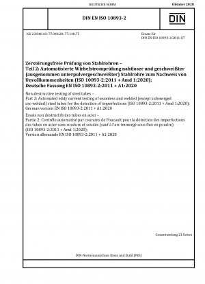 Zerstörungsfreie Prüfung von Stahlrohren – Teil 2: Automatisierte Wirbelstromprüfung von nahtlosen und geschweißten (außer unterpulvergeschweißten) Stahlrohren zur Erkennung von Unvollkommenheiten (ISO 10893-2:2011 + Amd 1:2020); Deutsche Fassung EN ISO 10893-2:2011 + A1...