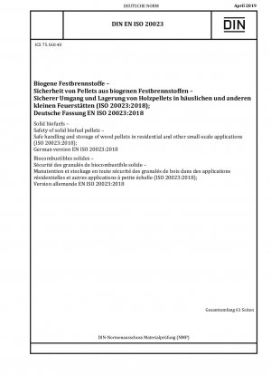 Feste Biobrennstoffe – Sicherheit von festen Biobrennstoffpellets – Sichere Handhabung und Lagerung von Holzpellets in Wohngebäuden und anderen kleinen Anwendungen (ISO 20023:2018); Deutsche Fassung EN ISO 20023:2018