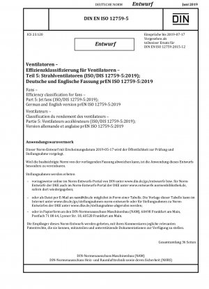 Ventilatoren – Effizienzklassifizierung für Ventilatoren – Teil 5: Strahlventilatoren (ISO/DIS 12759-5:2019); Deutsche und englische Version prEN ISO 12759-5:2019