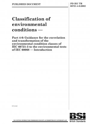 Klassifizierung von Umgebungsbedingungen. Leitfaden für die Korrelation und Transformation der Umweltbedingungsklassen der IEC 60721-3 zu den Umwelttests der IEC 60068. Einführung