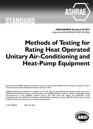 ANSI/ASHRAE-Standard 40-2014 (ersetzt ANSI/ASHRAE 40-2002 [RA 2006]) Testmethoden zur Bewertung wärmebetriebener Klimatisierungs- und Wärmepumpengeräte