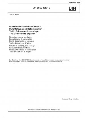 Numerische Schweißsimulation - Ausführung und Dokumentation - Teil 2: Dokumentationsvorlage; Text in Deutsch und Englisch