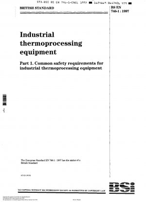 Industrielle Thermoverarbeitungsgeräte – Allgemeine Sicherheitsanforderungen für industrielle Thermoverarbeitungsgeräte