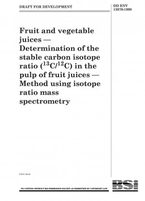 Frucht- und Gemüsesäfte – Bestimmung des stabilen Kohlenstoffisotopenverhältnisses (13C/12C) im Fruchtfleisch von Fruchtsäften – Methode mittels Isotopenverhältnis-Massenspektrometrie