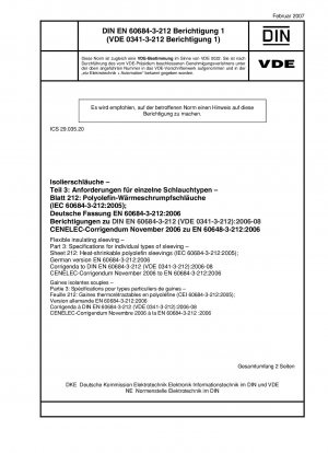 Flexible Isolierschläuche - Teil 3: Spezifikationen für einzelne Schlauchtypen - Blatt 212: Wärmeschrumpfbare Polyolefinschläuche (IEC 60684-3-212:2005); Deutsche Fassung EN 60684-3-212:2006, Berichtigungen zu DIN EN 60684-3-212 (VDE 0341-3-212):2006-08;