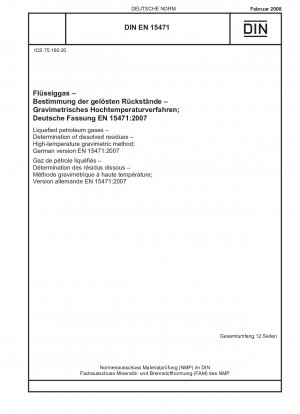 Flüssiggase – Bestimmung gelöster Rückstände – Hochtemperatur-Gravimetrieverfahren; Englische Fassung der DIN EN 15471:2008-02