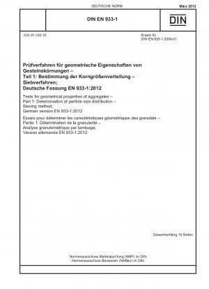 Prüfungen der geometrischen Eigenschaften von Gesteinskörnungen - Teil 1: Bestimmung der Partikelgrößenverteilung - Siebverfahren; Deutsche Fassung EN 933-1:2012