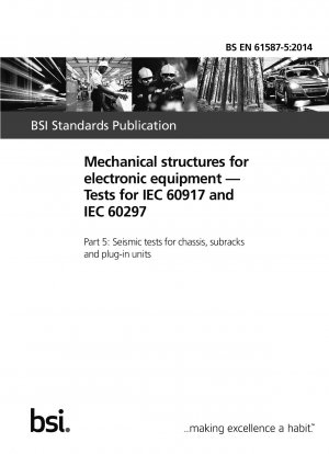 Mechanische Strukturen für elektronische Geräte. Tests für IEC 60917 und IEC 60297. Seismische Tests für Chassis, Baugruppenträger und Einschübe