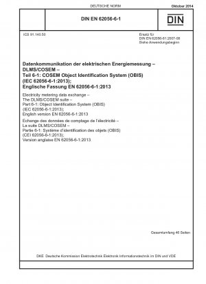 Austausch von Strommessdaten – Die DLMS/COSEM-Suite – Teil 6-1: Objektidentifikationssystem (OBIS) (IEC 62056-6-1:2013); Englische Fassung EN 62056-6-1:2013