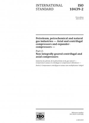 „Erdöl-, Petrochemie- und Erdgasindustrie – Axial- und Radialkompressoren und Expander-Kompressoren – Teil 2: Nichtintegral verzahnte Radial- und Axialkompressoren“