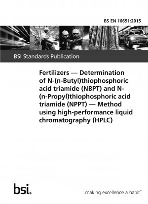 Düngemittel. Bestimmung von N-(n-Butyl)thiophosphorsäuretriamid (NBPT) und N-(n-Propyl)thiophosphorsäuretriamid (NPPT). Methode mittels Hochleistungsflüssigkeitschromatographie (HPLC)