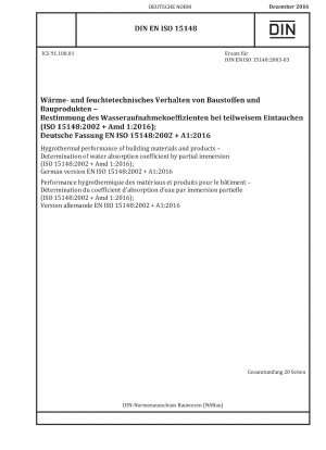 Hygrothermische Leistung von Baumaterialien und -produkten – Bestimmung des Wasserabsorptionskoeffizienten durch teilweises Eintauchen (ISO 15148:2002 + Amd 1:2016); Deutsche Fassung EN ISO 15148:2002 + A1:2016