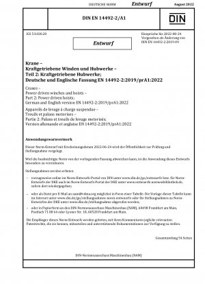Kräne - Kraftbetriebene Winden und Hebezeuge - Teil 2: Kraftbetriebene Hebezeuge; Deutsche und englische Fassung EN 14492-2:2019/prA1:2022 / Hinweis: Ausgabedatum 24.06.2022*Gedacht als Ergänzung zur DIN EN 14492-2 (2019-09).