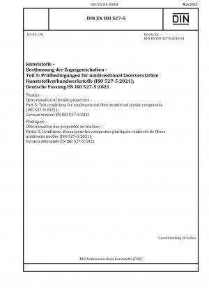 Kunststoffe - Bestimmung der Zugeigenschaften - Teil 5: Prüfbedingungen für unidirektional faserverstärkte Kunststoffverbundwerkstoffe (ISO 527-5:2021); Deutsche Fassung EN ISO 527-5:2021