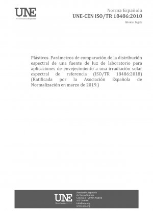 Kunststoffe – Parameter zum Vergleich der spektralen Bestrahlungsstärke einer Laborlichtquelle für Bewitterungsanwendungen mit einer Referenz-spektralen Sonnenbestrahlungsstärke (ISO/TR 18486:2018) (Befürwortet von der Asociación Española de Normalización im März 2019.)