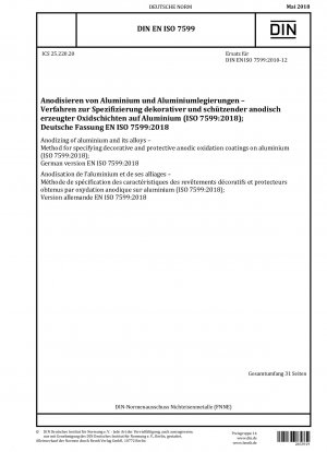 Eloxieren von Aluminium und seinen Legierungen – Verfahren zur Spezifikation dekorativer und schützender anodischer Oxidationsschichten auf Aluminium (ISO 7599:2018); Deutsche Fassung EN ISO 7599:2018