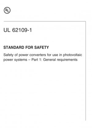 UL-Standard für die Sicherheit von Stromrichtern zur Verwendung in Photovoltaik-Stromversorgungssystemen – Teil 1: Allgemeine Anforderungen