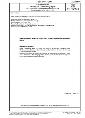 Gießereiwesen - Technische Lieferbedingungen - Teil 3: Zusätzliche Anforderungen an Eisengussstücke; Deutsche Fassung EN 1559-3:1997