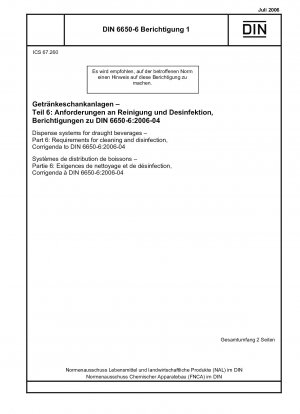 Schankanlagen für Fassgetränke - Teil 6: Anforderungen an die Reinigung und Desinfektion, Berichtigung zu DIN 6650-6:2006-04