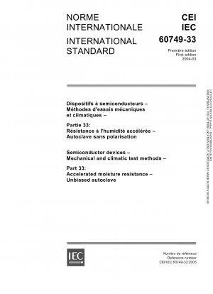 Halbleiterbauelemente – Mechanische und klimatische Prüfverfahren – Teil 33: Beschleunigte Feuchtigkeitsbeständigkeit – Unvoreingenommener Autoklav (Ausgabe 1.0; ersetzt IEC PAS 62172:2000)