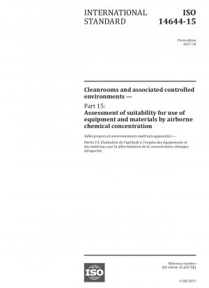 Reinräume und zugehörige kontrollierte Umgebungen – Teil 15: Bewertung der Gebrauchstauglichkeit von Geräten und Materialien anhand der Konzentration chemischer Stoffe in der Luft