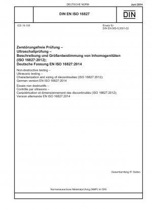 Zerstörungsfreie Prüfung – Ultraschallprüfung – Charakterisierung und Dimensionierung von Diskontinuitäten (ISO 16827:2012); Deutsche Fassung EN ISO 16827:2014