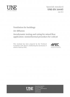 Belüftung von Gebäuden – Luftdiffusion – Aerodynamische Prüfung und Bewertung für Mischströmungsanwendungen: nicht-isothermes Verfahren für Kaltstrahl