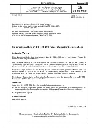 Widerstandspunktschweißen - Zerstörende Prüfungen von Schweißnähten - Verfahren zur Ermüdungsprüfung von Punktschweißverbindungen (ISO 14324:2003); Deutsche Fassung EN ISO 14324:2003