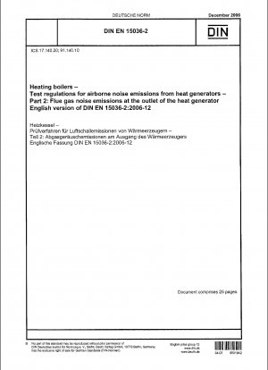 Heizkessel - Prüfvorschriften für Luftschallemissionen von Wärmeerzeugern - Teil 2: Abgasgeräuschemissionen am Austritt des Wärmeerzeugers; Englische Fassung der DIN EN 15036-2:2006-12