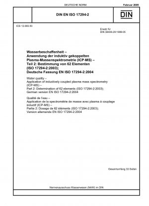 Wasserqualität – Anwendung der Massenspektrometrie mit induktiv gekoppeltem Plasma (ICP-MS) – Teil 2: Bestimmung von 62 Elementen (ISO 17294-2:2003); Deutsche Fassung EN ISO 17294-2:2004