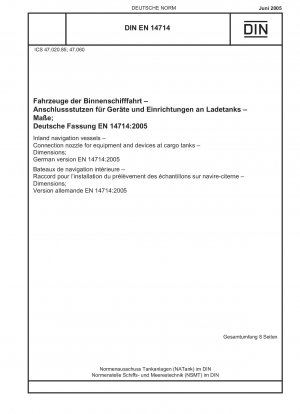 Binnenschiffe – Anschlussstutzen für Ausrüstungen und Geräte an Ladetanks – Maße; Deutsche Fassung EN 14714:2005