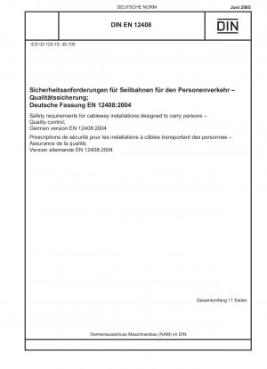 Sicherheitsanforderungen an Seilbahnanlagen zur Personenbeförderung - Qualitätskontrolle; Deutsche Fassung EN 12408:2004