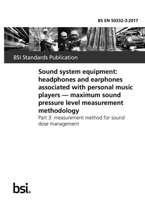 Soundsystemausrüstung: Kopfhörer und Ohrhörer in Verbindung mit persönlichen Musikplayern. Methodik zur Messung des maximalen Schalldruckpegels. Messmethode für das Schalldosismanagement