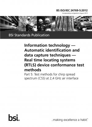Informationstechnologie – Automatische Identifikations- und Datenerfassungstechniken – Prüfverfahren für die Gerätekonformität von Echtzeit-Ortungssystemen (RTLS). Teil 5: Prüfverfahren für Chirp-Spread-Spectrum (CSS) an der 2,4-GHz-Luftschnittstelle