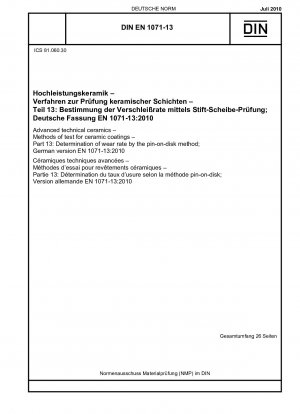 Hochleistungskeramik - Prüfverfahren für keramische Beschichtungen - Teil 13: Bestimmung der Verschleißrate mit der Stift-auf-Scheibe-Methode; Deutsche Fassung EN 1071-13:2010