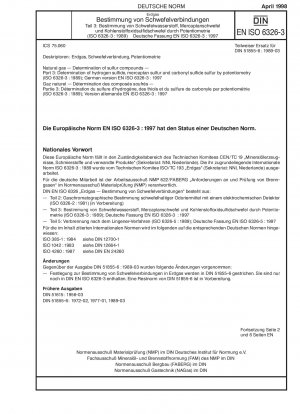 Erdgas - Bestimmung von Schwefelverbindungen - Teil 3: Bestimmung von Schwefelwasserstoff, Mercaptanschwefel und Carbonylsulfidschwefel mittels Potentiometer (ISO 6326-3:1989); Deutsche Fassung EN ISO 6326-3:1997