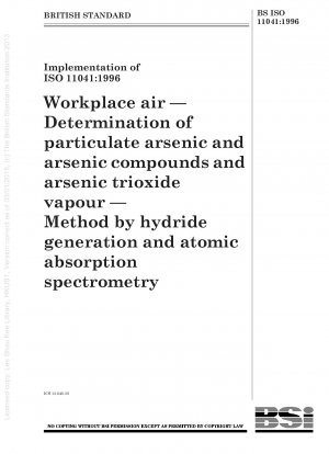 Luft am Arbeitsplatz – Bestimmung von partikulärem Arsen und Arsenverbindungen sowie Arsentrioxiddampf – Methode durch Hydriderzeugung und Atomabsorptionsspektrometrie