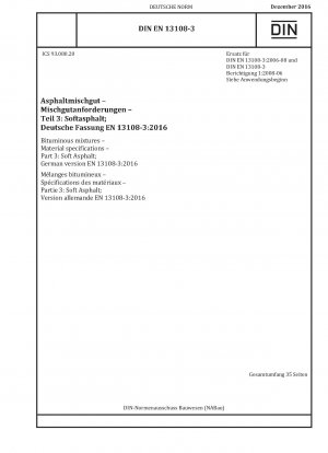 Bitumenmischungen - Materialspezifikationen - Teil 3: Weichasphalt; Deutsche Fassung EN 13108-3:2016 / Hinweis: Gilt in Verbindung mit DIN EN 13108-20 (2016-12), DIN EN 13108-21 (2016-12).