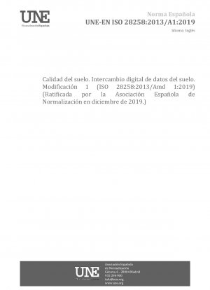 Bodenqualität – Digitaler Austausch bodenbezogener Daten – Änderung 1 (ISO 28258:2013/Amd 1:2019) (Befürwortet von der Asociación Española de Normalización im Dezember 2019.)